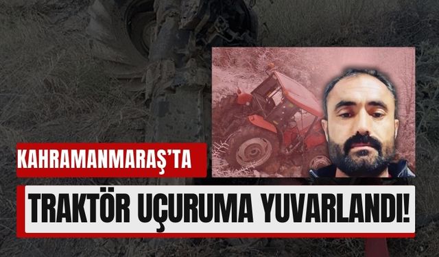 Kahramanmaraş’ta Korkunç Kaza! Traktörün Altında Can Verdi