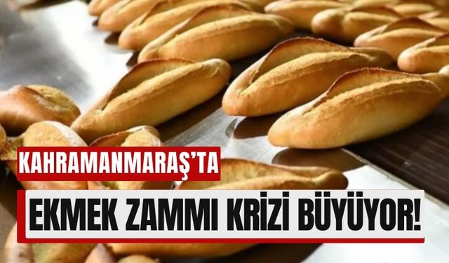 Kahramanmaraş’ta Ekmek Fiyatı Krizi: Bakkallar ve Fırıncılar Anlaşamadı!