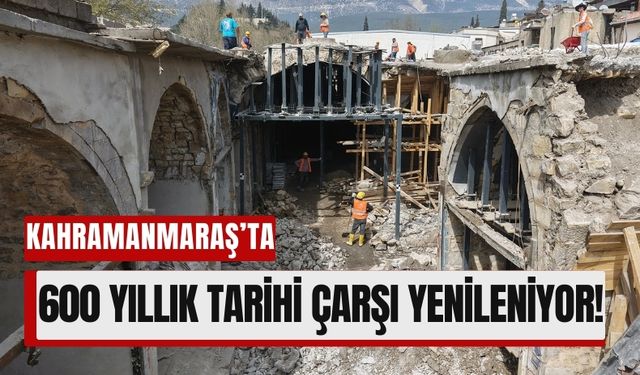 Kahramanmaraş’ın Tarihi Kapalı Çarşı’sı Eski İhtişamına Kavuşuyor