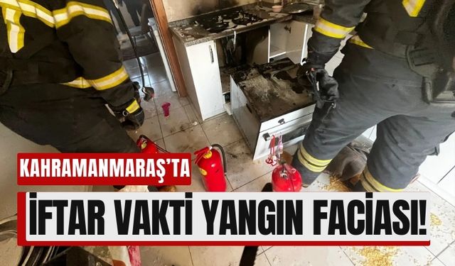 Kahramanmaraş’ta İftar Öncesi Yangın Paniği!