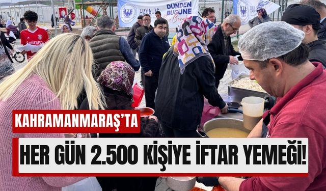 Kahramanmaraş’ta Depremzedeler İçin İftar Sofraları Kuruluyor!