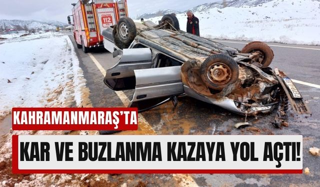 Kahramanmaraş’ta Buzlu Yolda Kaza: Otomobil Ters Döndü!