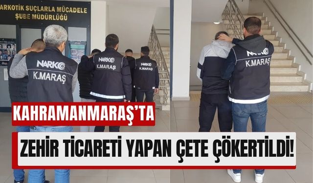 Kahramanmaraş’ta Uyuşturucuya Geçit Yok! Polis Çeteyi Çökertti