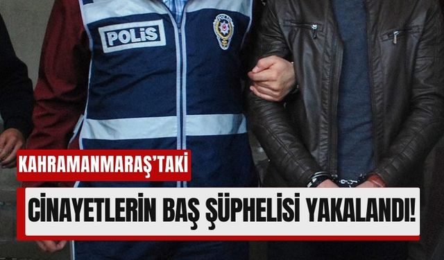 Kahramanmaraş’ta İki Cinayetin Faili 10 Yıl Sonra Tutuklandı!