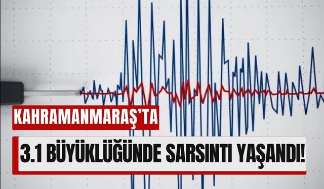 Kahramanmaraş’ın Göksun İlçesinde Deprem!