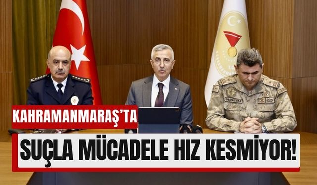 Kahramanmaraş'ta Mart Ayının Asayiş Karnesi Açıklandı!