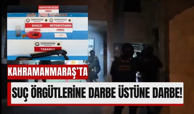 Kahramanmaraş’ta Geniş Çaplı Operasyon: 134 Gözaltı, 88 Tutuklama
