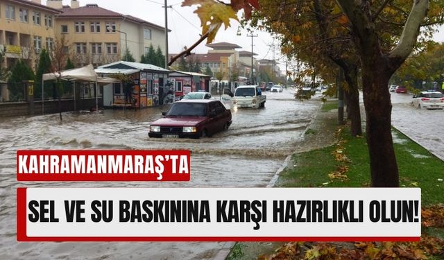 Kahramanmaraş’ta 3 İlçeye Sağanak Yağış Uyarısı: Sel Riskine Dikkat!
