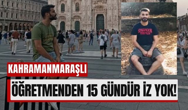 Kahramanmaraşlı Genç Öğretmen İtalya’da Kayıplara Karıştı!