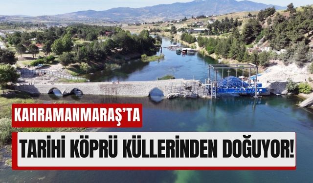 Kahramanmaraş’ın 500 Yıllık Köprüsü Yılsonunda Açılıyor!