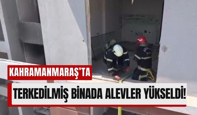 Kahramanmaraş’ta Ağır Hasarlı Binanın 5. Katında Yangın!