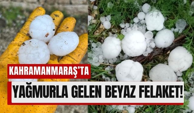 Sağanak ve Dolu Kahramanmaraş’ta Hayatı Felç Etti!