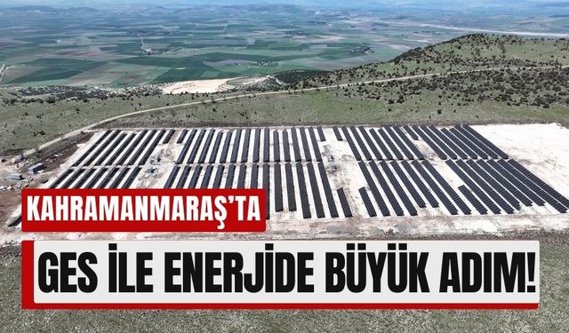 Kahramanmaraş'ta GES İle Milyonluk Tasarruf Başlıyor!