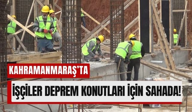 Kahramanmaraş’ta 1 Mayıs, Yeniden İnşanın Simgesi Oldu