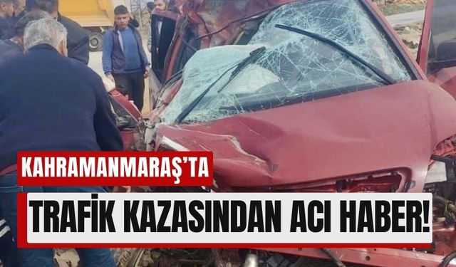 Kahramanmaraş'ta Feci Kazada 14 Yaşındaki Çocuk Hayatını Kaybetti!