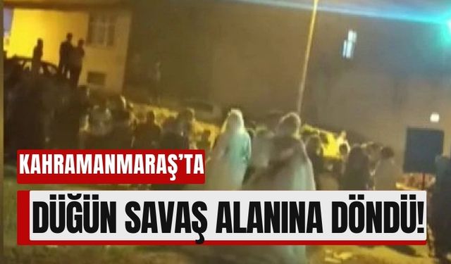 Kahramanmaraş'ta Düğün Kavgayla Sonlandı: Yumruklar Konuştu!