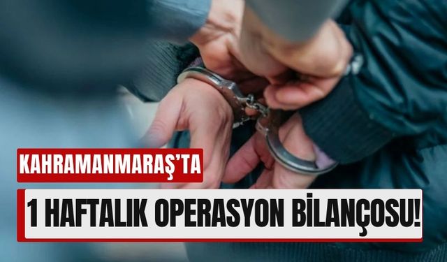 Kahramanmaraş'ta 1 Haftada 102 Gözaltı: 56 Kişi Tutuklandı