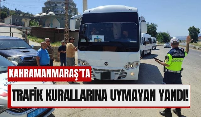 Kahramanmaraş’ta Kural Tanımayan Sürücülere 2,4 Milyon TL Ceza!