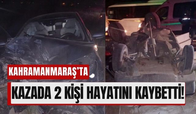 Kahramanmaraş’ta Bayram Öncesi Feci Kaza: 2 Ölü, 2 Yaralı!