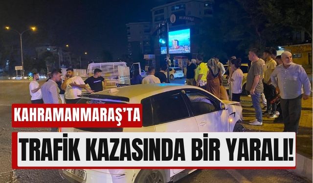 Kahramanmaraş’ta Otomobil ile Kamyonet Kavşakta Çarpıştı