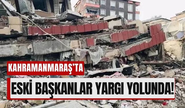 Kahramanmaraş’ta Deprem Soruşturması Derinleşiyor: Belediyeye İlk Darbe