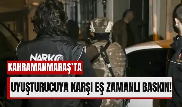 Kahramanmaraş'ta Yasaklı Madde Ticareti Yapanlara Ağır Darbe!