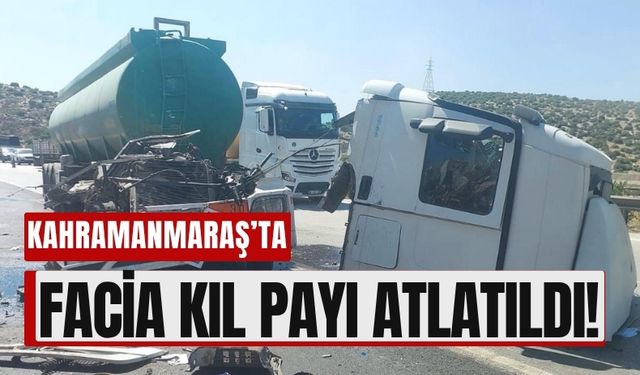 Kahramanmaraş'ta Yakıt Tankeri ile Gübre Kamyonu Çarpıştı!