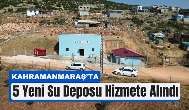 Kahramanmaraş 154 Milyonluk İçmesuyu Yatırımı Tamamlandı