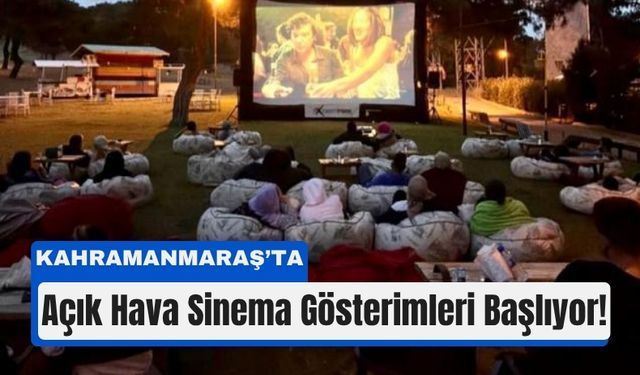 Kahramanmaraş’ta Sinema Keyfi Sokağa Taşınıyor!