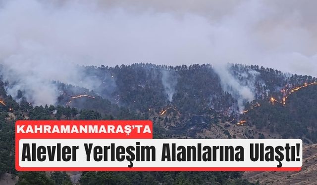 Kahramanmaraş’ta Yangın Dalgası: Kenti Duman Sardı!