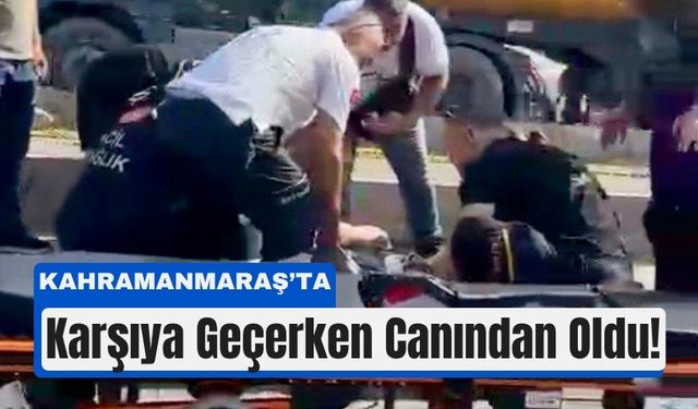 Kahramanmaraş’ta Trafik Kazası Can Aldı: 74 Yaşındaki Yaya Hayatını Kaybetti