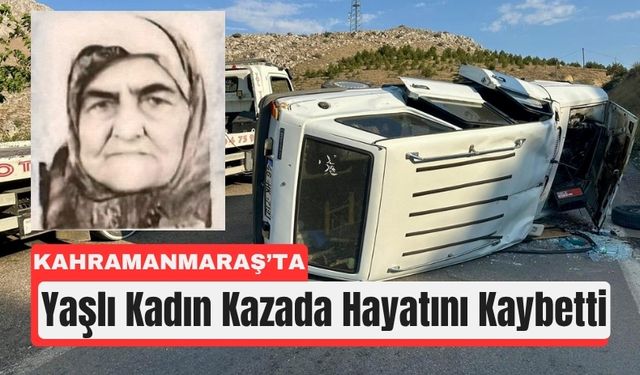 Kahramanmaraş'ta Yaşlı Çifti Ölüm Ayırdı!