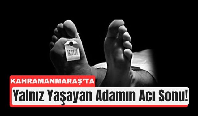 Kahramanmaraş’ta Banyoda Acı Son!