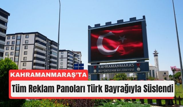 Kahramanmaraş Ay Yıldızla Donatıldı!