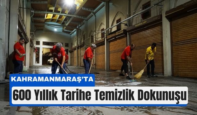 Kahramanmaraş Tarihi Kapalı Çarşı’da Yaz Temizliği