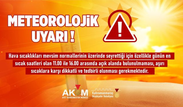 Kahramanmaraş Kavruluyor! AKOM’dan Vatandaşa Kritik Uyarı