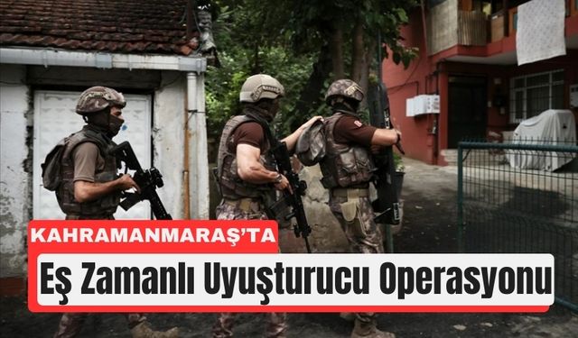 Kahramanmaraş Dahil 73 İlde Narkotik Baskını!
