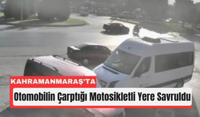 Kahramanmaraş’ta Feci Çarpışma: Motosiklet Sürücüsü Yaralı!
