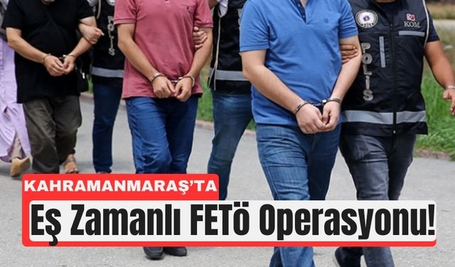 Kahramanmaraş Dahil 29 İlde FETÖ Baskınları: 39 Tutuklama!