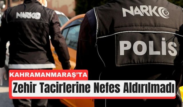 Kahramanmaraş'ta Uyuşturucu Baronlarına Ağır Darbe!
