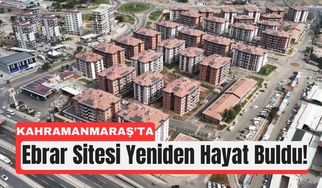 Kahramanmaraş’ta Ebrar Sitesi’nde 678 Konut Teslim Edildi