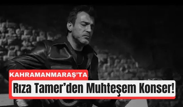 Kahramanmaraş’ta EXPO'da Rıza Tamer Coşkusu!