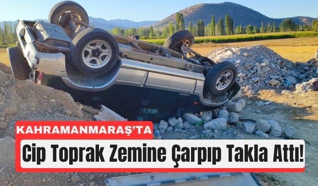 Kahramanmaraş'ta Takla Atan Cipte Sıkışan 2 Kişi Kurtarıldı!
