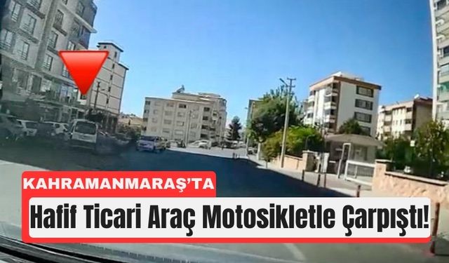 Kahramanmaraş’ta Motosiklet Sürücüsü Havaya Fırladı!