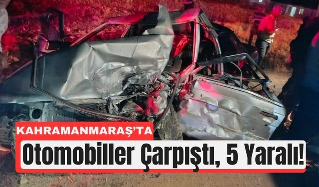 Kahramanmaraş'ta Kafa Kafaya Çarpışma: 5 Kişi Hastanede