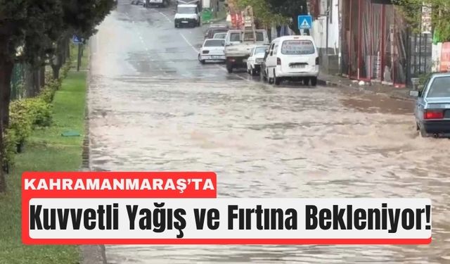 Meteoroloji’den Kahramanmaraş ve Çevresi İçin Sel Uyarısı