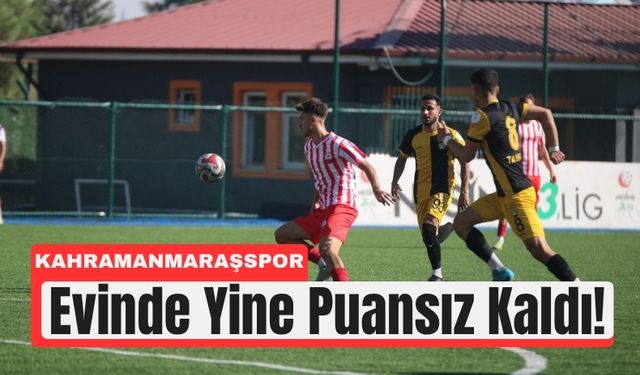 Kahramanmaraşspor’un Galibiyet Hasreti Sürüyor