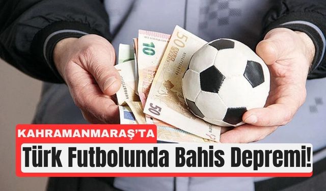 Kahramanmaraş Takımları Bahis Soruşturmasında: Maçlar Ertelendi