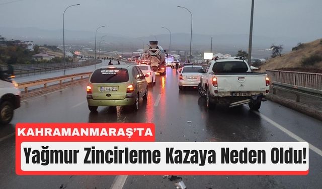 Kahramanmaraş’ta Yağış Kaza Getirdi: 9 Araç Çarpıştı!