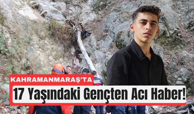 Kahramanmaraş’ta Kayıp Gencin Sonu Faciayla Bitti